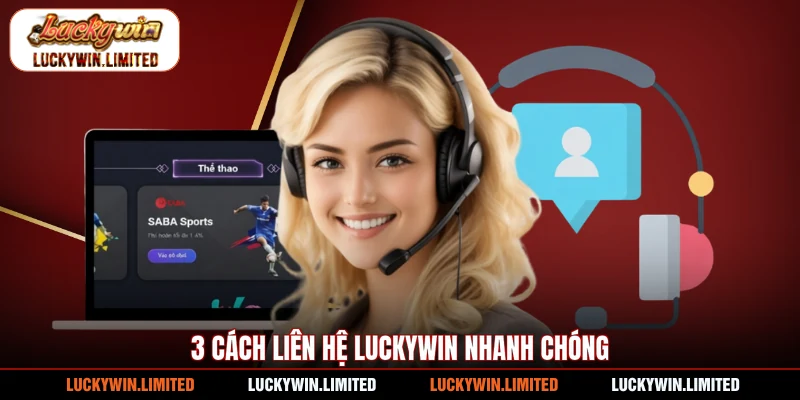 3 Cách liên hệ Luckywin nhanh chóng