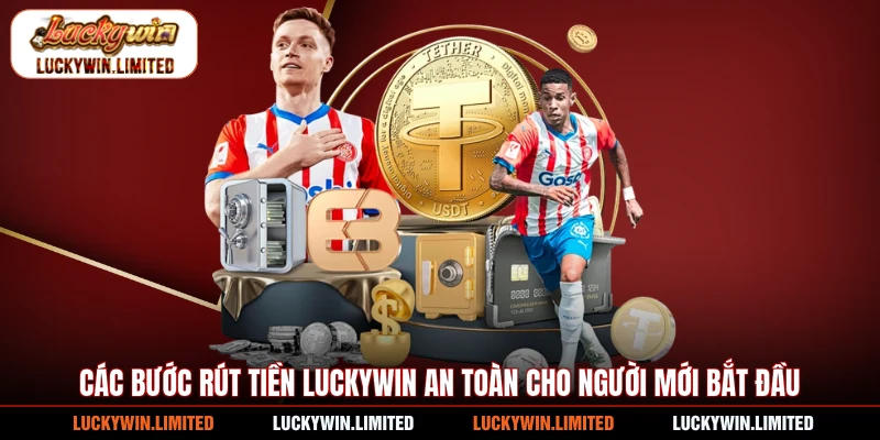 Các bước rút tiền Luckywin an toàn cho người mới bắt đầu