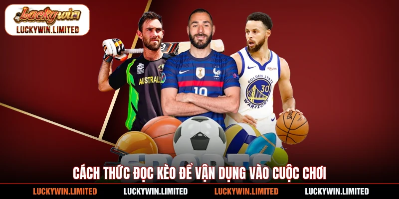 Cách thức đọc kèo để vận dụng vào cuộc chơi