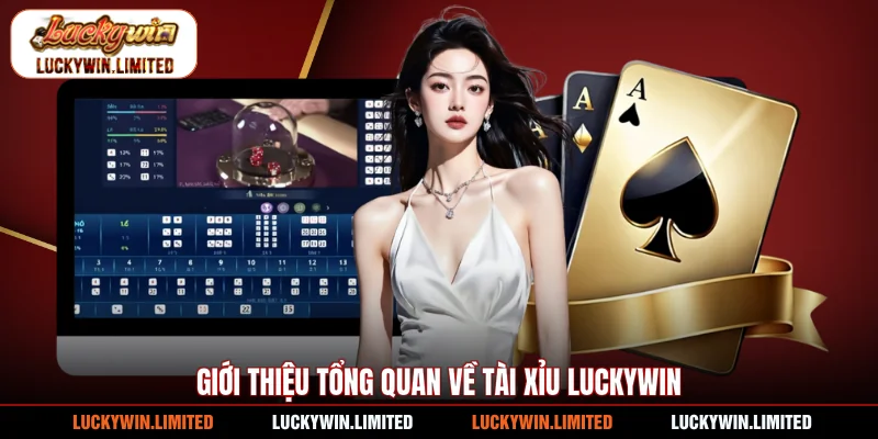 Giới thiệu tổng quan về tài xỉu Luckywin