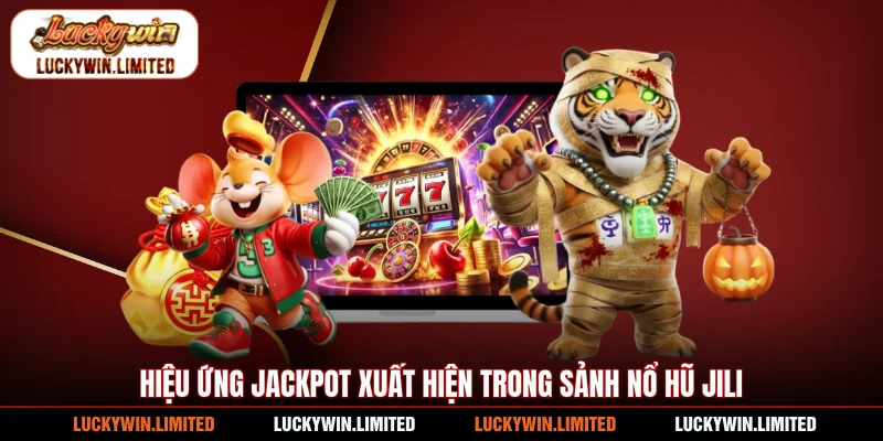 Hiệu ứng jackpot xuất hiện trong sảnh nổ hũ Jili