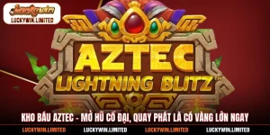 Kho Báu Aztec - Mở Hũ Cổ Đại, Quay Phát Là Có Vàng Lớn Ngay