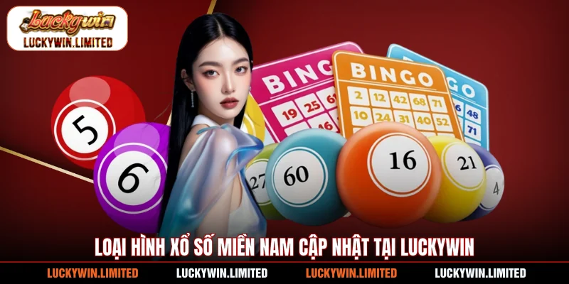 Loại hình xổ số miền Nam cập nhật tại Luckywin