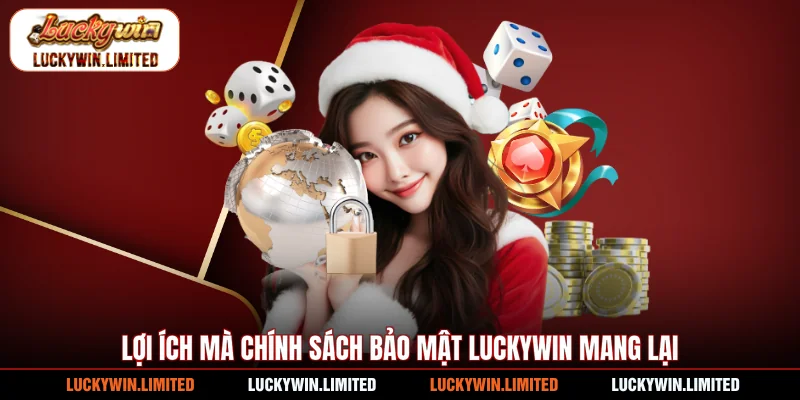 Lợi ích mà chính sách bảo mật Luckywin mang lại
