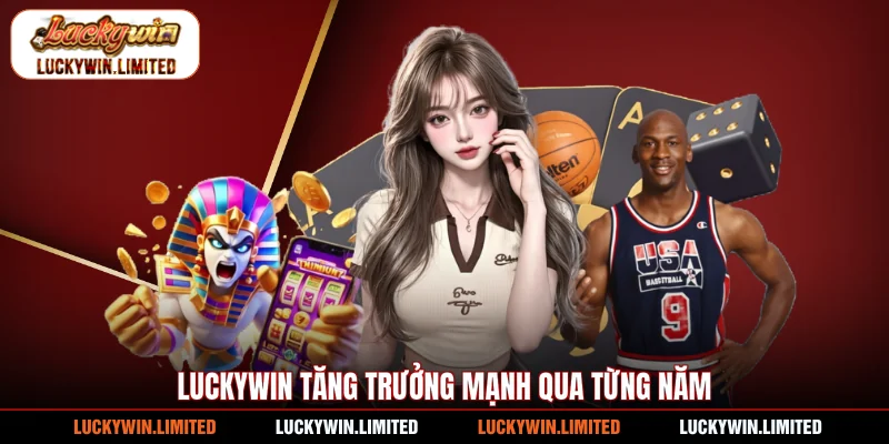 Luckywin tăng trưởng mạnh qua từng năm