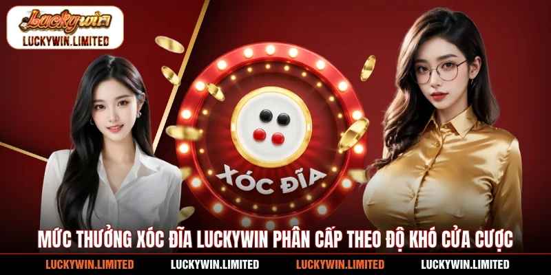 Mức thưởng xóc đĩa Luckywin phân cấp theo độ khó cửa cược