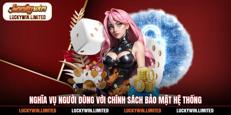 Nghĩa vụ người dùng với chính sách bảo mật hệ thống