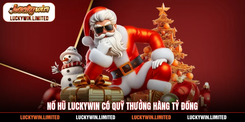 Nổ hũ Luckywin có quỹ thưởng hàng tỷ đồng