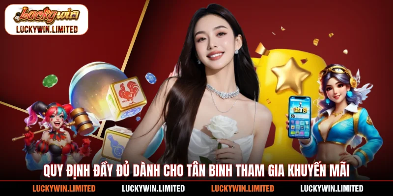 Quy định đầy đủ dành cho tân binh tham gia khuyến mãi