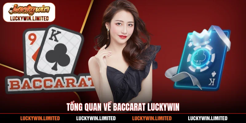 Tổng quan về baccarat Luckywin