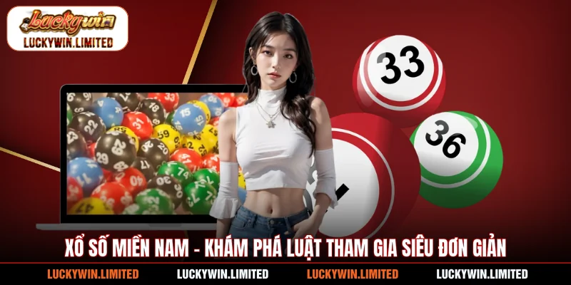 Xổ Số Miền Nam - Khám Phá Luật Tham Gia Siêu Đơn Giản